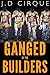 Ganged By The Builders