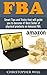 FBA - Fulfillment by Amazon: Smart Tips and Tricks that will guide you to become #1 Best Seller of physical products on Amazon FBA. Crack Amazon FBA Secret. Free BONUS chapter included