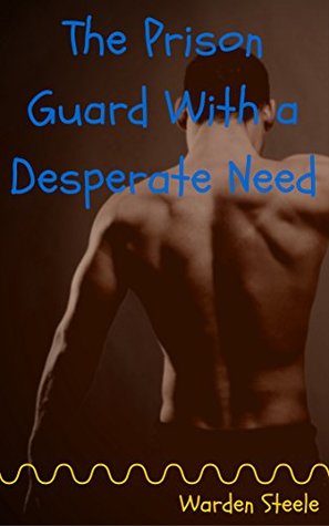 The Prison Guard With a Desperate Need: A Black Guard and an Asian Inmate Get Down and Dirty (Brutewood Minimum Security Book 2)