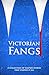 Victorian Fangs: A Collection of Vampire Stories