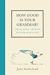 How Good Is Your Grammar?: (Probably Better Than You Think)