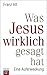 Was Jesus wirklich gesagt hat: Eine Auferweckung (German Edition)