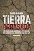 Tierra arrasada: Petróleo, soja, pasteras y megaminería.Radiografía de la Argentina del siglo XXI (Spanish Edition)