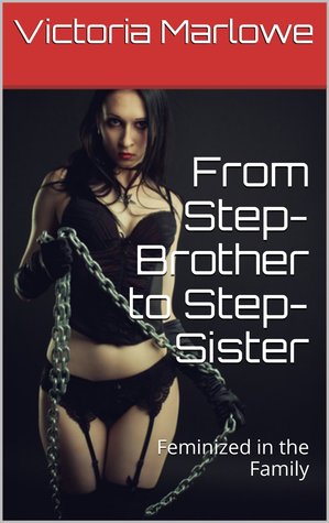 From Step-Brother to Step-Sister: Feminized in the Family