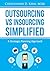 Outsourcing vs. Insourcing Simplified : A Strategic Planning Approach