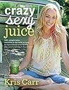 Crazy Sexy Juice:...