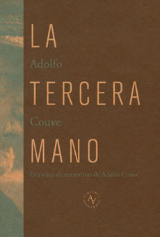 La tercera mano, Extractos de entrevistas de Adolfo Couve