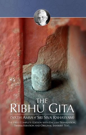 The Ribhu Gita (Sixth Amsa of Sri Siva Rahasyam)