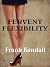 FERVENT FLEXIBILITY: Bound ...