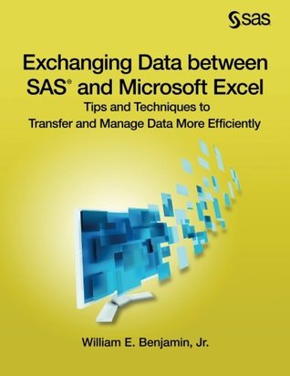 Exchanging Data between SAS® and Microsoft Excel: Tips and Techniques to Transfer and Manage Data More Efficiently (Paperback)