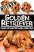 Golden Retriever: Fun Facts & Pictures For Kids, Beginning Readers Ages 3-8