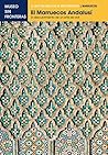El Marruecos Andalusí. El descubrimiento de un arte de vivir (El Arte Islámico en el Mediterráneo) (Spanish Edition)