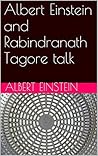 Albert Einstein and Rabindranath Tagore talk Albert Einstein and Rabindranath Tagore talk