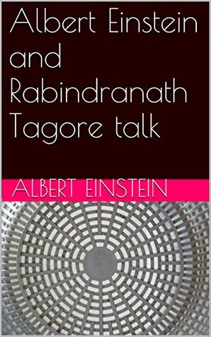 Albert Einstein and Rabindranath Tagore talk (Kindle Edition)