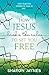 How Jesus Broke the Rules to Set You Free by Sharon Jaynes