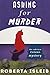 Asking for Murder by Roberta Isleib