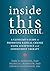 Inside This Moment: A Clinician's Guide to Promoting Radical Change Using Acceptance and Commitment Therapy