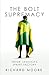 The Bolt Supremacy by Richard Moore The Bolt Supremacy by Richard Moore