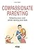 Compassionate Parenting by Anne Guibert