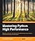 Mastering Python High Performance