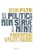 La politica non serve a nie...