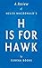 A Review of Helen MacDonald's H Is for Hawk