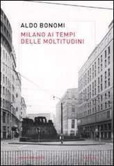 Milano ai tempi delle moltitudini. Vivere, lavorare, produrre nella città infinita (Paperback)