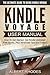 Kindle Voyage User Manual: The Ultimate Guide To Using Kindle Voyage – How To Get Started, Get Kindle Unlimited Free Books, Plus Advanced Tips And Tricks! ... Kindle Cover, Kindle Ebook Reader)