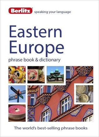 Eastern European Phrase Book & Dictionary: Albanian, Bulgarian, Croatian, Czech, Estonian, Hungarian, Latvian, Lithuanian, Polish, Romanian, Russian & Slovenian (Berlitz Phrasebooks)