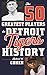 The 50 Greatest Players in Detroit Tigers History