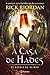 A Casa de Hades by Rick Riordan A Casa de Hades by Rick Riordan