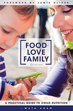 Food, Love, Family: A Practical Guide to Child Nutrition (Kindle Edition)