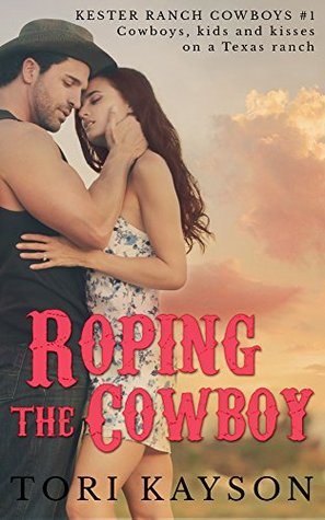 Roping the Cowboy (Kester Ranch Cowboy,#1)