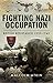 Fighting Nazi Occupation: B...