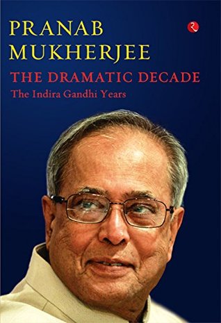 The Dramatic Decade : The Indira Gandhi Years