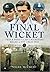 Final Wicket: Test and Firs...