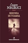 Sesiunea de toamnă by Eugen Negrici Sesiunea de toamnă by Eugen Negrici