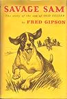 Savage Sam by Fred Gipson Savage Sam by Fred Gipson