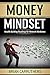 Money Mindset: Wealth Building Roadmap for Network Marketers
