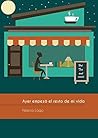 Ayer empezó el resto de mi vida by Helena Lago