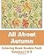 All About Autumn Coloring Book Double Pack (Volumes 1 & 2) (Art-Filled Fun Coloring Books)