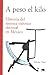 A peso el kilo: Historia del sistema métrico decimal en México
