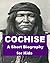 Cochise - A Short Biography...