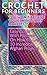 Crochet For Beginners: You Won't Believe You Can Actually Make It! Easy Guide With Pictures On How To Create 10 Incredible Afghan Projects.: (Crochet patterns, ... beginner's guide, step-by-step projects)