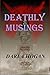 DEATHLY MUSINGS