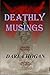 DEATHLY MUSINGS by Darla Hogan