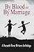 By Blood or By Marriage: A Harpeth River Writers Anthology