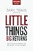 Little Things Big Returns: ...
