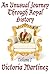 An Unusual Journey Through Royal History, Volume I (Unusual History, #1)