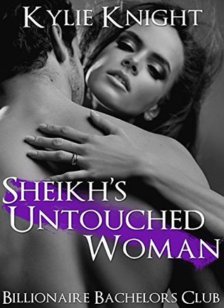 Sheikh's Untouched Woman (Billionaire Bachelors)